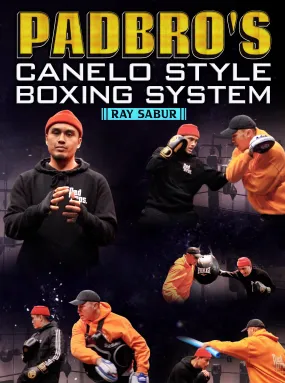 Padbro's Canelo Style Boxing System by Ray Sabur