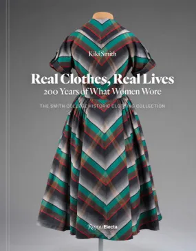 Real clothes, Real Lives: 200 Years of What Women Wore